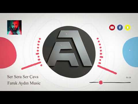 Ser Sera Ser Çava - Faruk Aydın Music