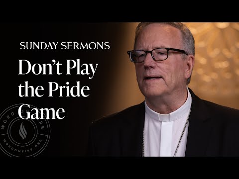 Don’t Play the Pride Game - Bishop Barron’s Sunday Sermon