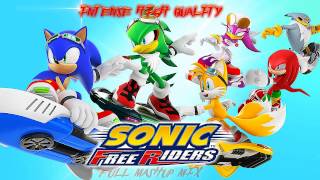Sonic Free Riders &#39;&#39;FREE&#39;&#39; MASHUP [Crush 40,Chris Madin,Fly Higher] (INTENSE HIGH QUALITY)