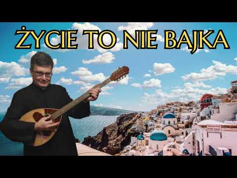 Ks. Paweł - Życie to nie bajka (składanka Grecka)