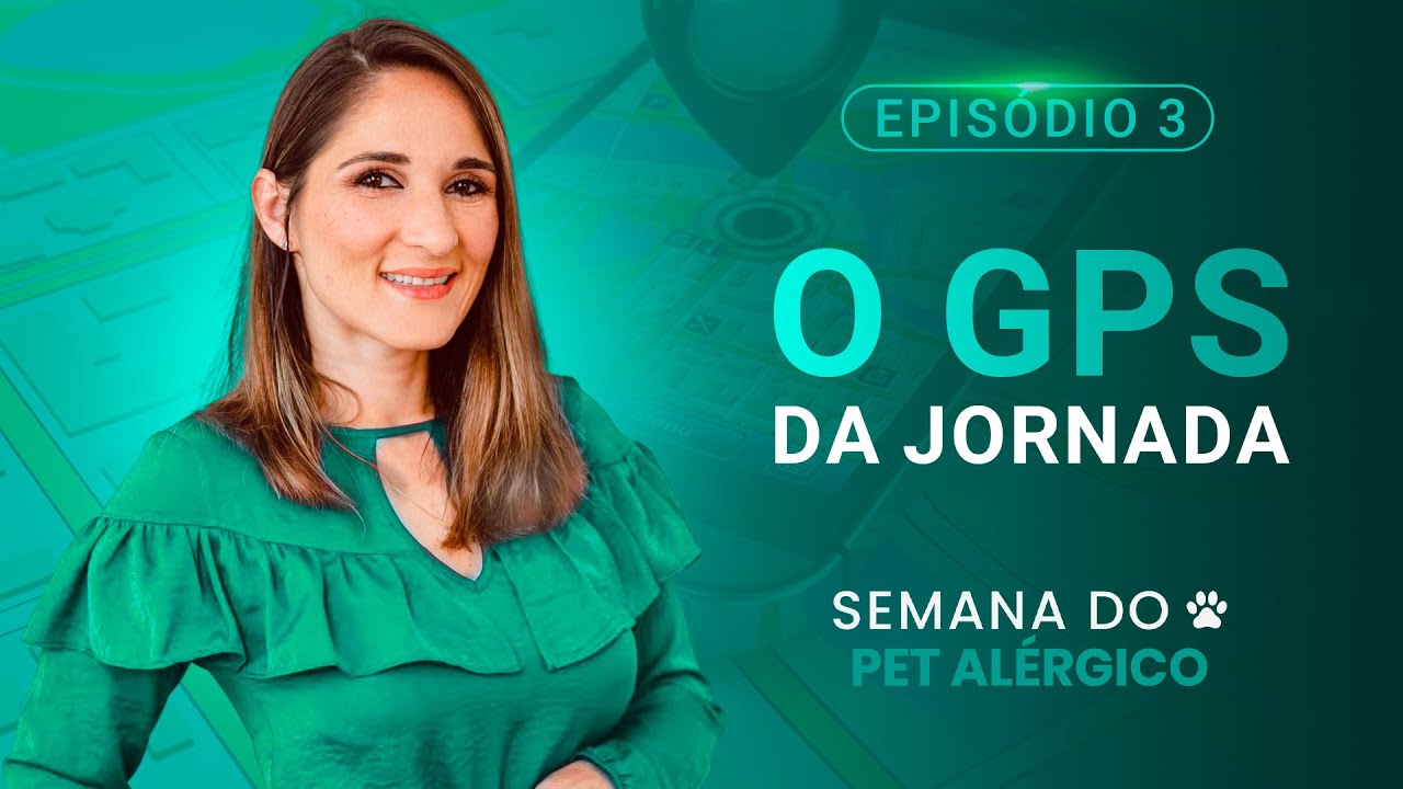 [Semana do Pet Alérgico] - EP 3 - O GPS | 27, 29 e 31 de Março 2023