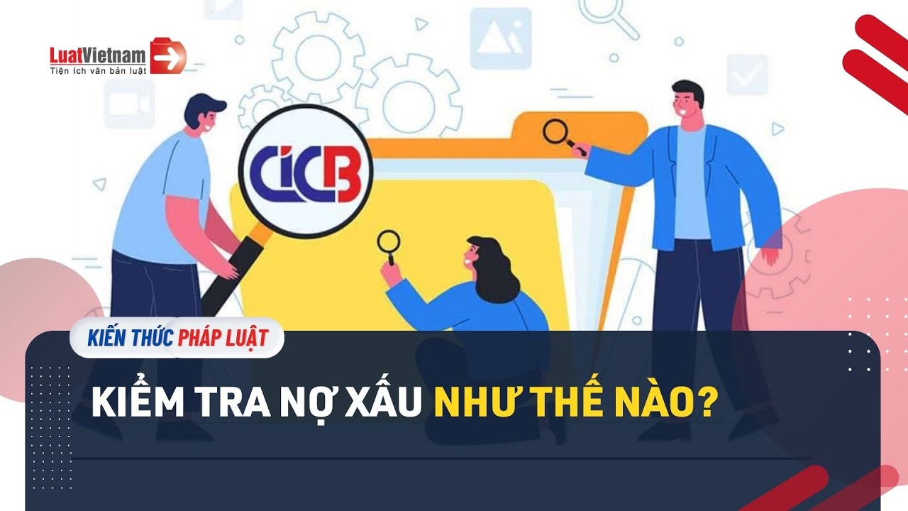 Hướng dẫn 3 cách kiểm tra nợ xấu