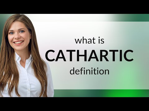 Cathartic • what is CATHARTIC meaning