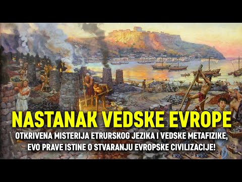 NASTANAK VEDSKE EVROPE: Otkrivena je prava istina o stvaranju evropske i etrurske civilizacije!
