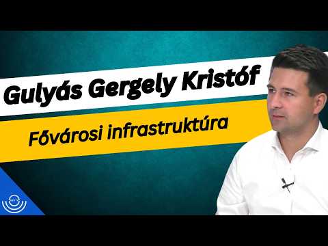 Pirkadat: Gulyás Gergely Kristóf – Fővárosi infrastruktúra