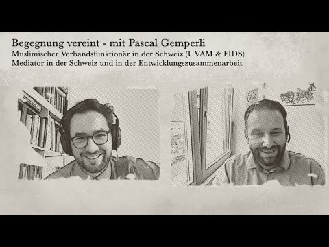 Begegnung vereint - mit Pascal Gemperli // #18