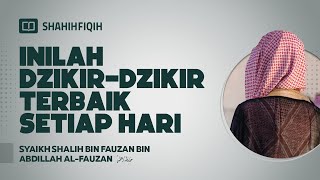 Download lagu Inilah Dzikir-dzikir Terbaik Setiap Hari - Syaikh Shalih Al-Fauzan mp3 Download lagu Inilah Dzikir-dzikir Terbaik Setiap Hari - Syaikh Shalih Al-Fauzan mp3