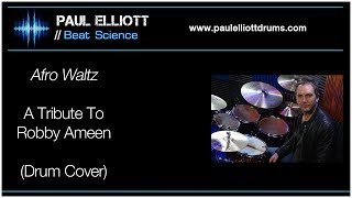 Paul Elliott Drums | Afro Waltz - Tribute To Robby Ameen (drum cover)