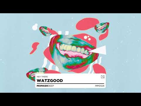 Watzgood - Hey There