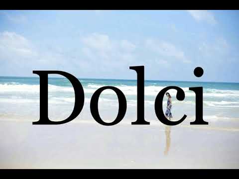 How To Pronounce Dolci🌈🌈🌈🌈🌈🌈Pronunciation Of Dolci
