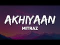 Mitraz Akhiyaan Lyrics Jag Saara Firyaan Main Tujhsa Na Koi Pava