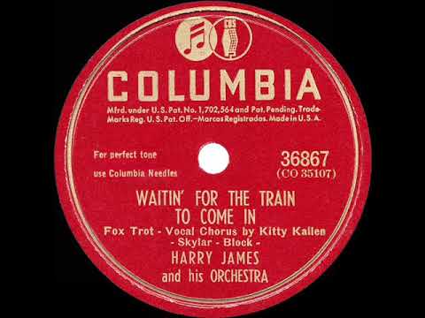 1945 HITS ARCHIVE: Waitin’ For The Train To Come In - Harry James (Kitty Kallen, vocal) (78 version)