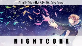 Pitbull - This Is Not A Drill ft. Bebe Rexha [Nightcore]