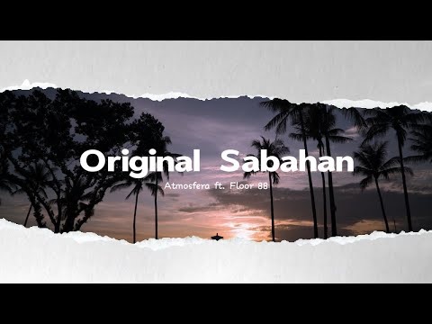 Atmosfera ft. Floor 88 - Original Sabahan (Video Lirik)