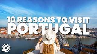 10 REASONS TO VISIT PORTUGAL
