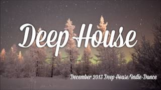 Deep House / Indie Dance Mix - December 2013