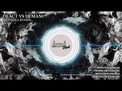 Dj Act, Dj Mani - Equensu Ocha (Dj Thera Rmx) - Official Preview (Activa Dark)