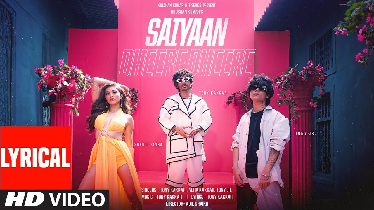Saiyaan Dheere Dheere Lyrics Tony Kakkar Best Song