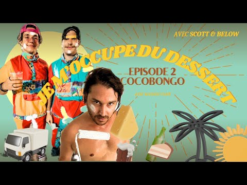 Je m'occupe du dessert -  Épisode 2 - LES COCOBONGO