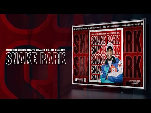 Cyfred - Snake Park ft  Mellow & Sleazy X Mr Jazziq X Seekay X Fake Love