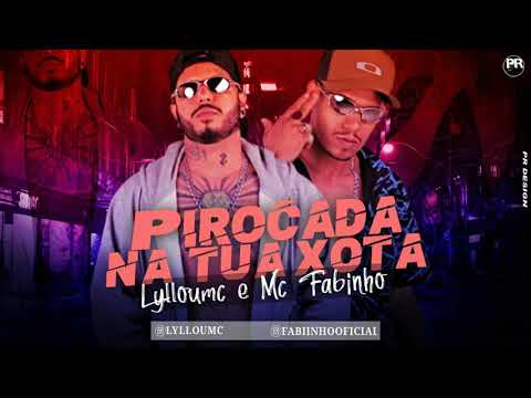 LYLLOU-MC-E-MC-FABINHO-PIROCADA-NA-TUA-XOTA-(-MUSICA-NOVA-)