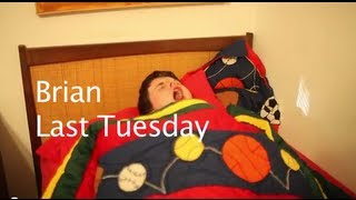Brian: Last Tuesday