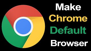 Make Google Chrome Default Browser in Windows 7, 8.1, 10, 11