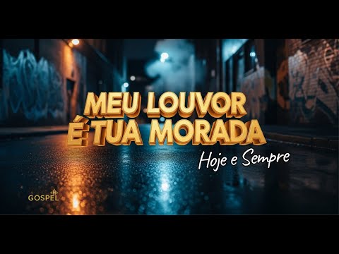 Meu Louvor é Tua Morada Hoje e SEMPRE - Gospel Rap/R&B