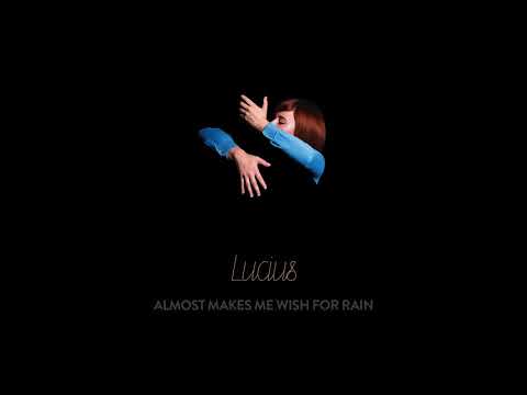 Almost Makes Me Wish for Rain - Lucius
