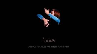 Lucius - Almost Makes Me Wish For Rain [Official Audio]