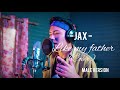 Jax - Like my father (Male version cover) | Nuksung Lemtur|Northeast Nagaland|