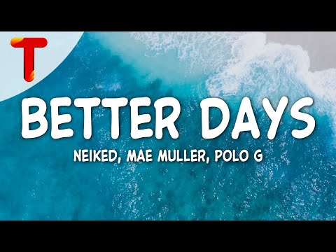 NEIKED x Mae Muller x Polo G - Better Days (Lyrics)