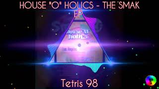 HOUSE "O" HOLICS - THE SMAK EP - Tetris 98