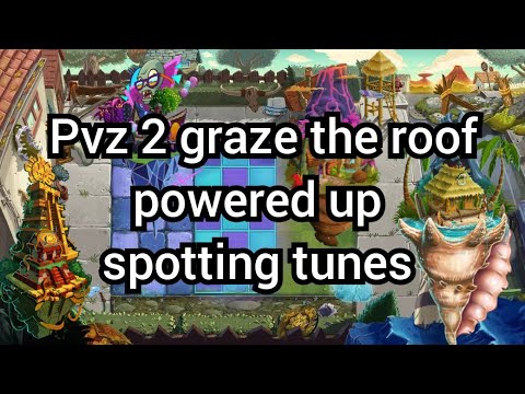 PvZ 2 Graze the roof Powered Up But every world spotting tunes