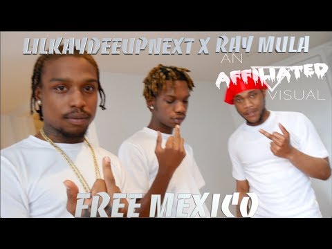 LilKayDeeUpNext X Ray Mula - "Free Mexico" (Official Music Video)