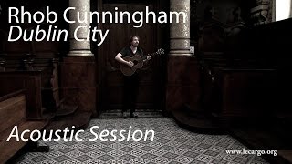 #800 Rhob Cunningham - Dublin City (Acoustic Session)