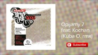 6. O.S.T.R. feat. Kochan - Opijamy 7 (Kuba O. Remix)