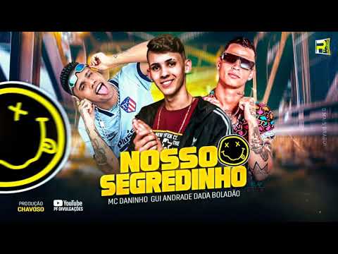 MC DANINHO E DADÁ BOLADÃO FEAT. GUI ANDRADE - NOSSO SEGREDINHO - MÚSICA NOVA