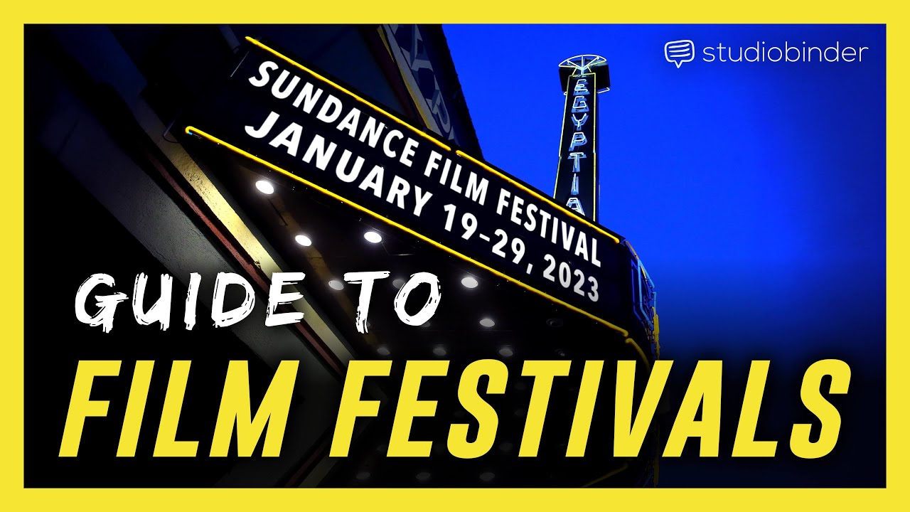 A Guide to Film Festivals — Where to Apply, Getting In, and Networking Explained