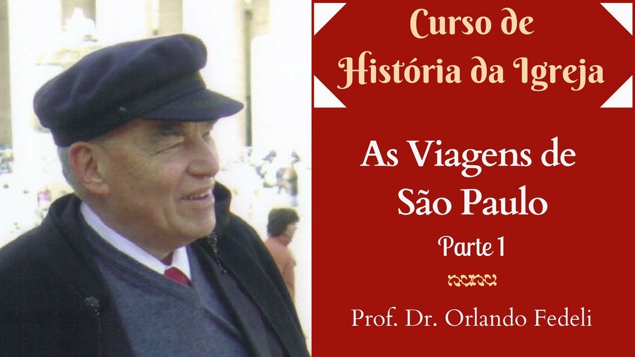 História da Igreja: As Viagens de São Paulo (parte I) - Prof. Dr. Orlando Fedeli