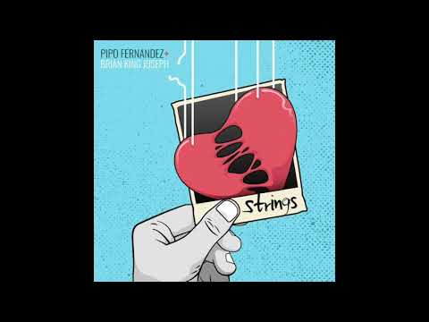 Strings // Pipo Fernandez & Brian King Joseph