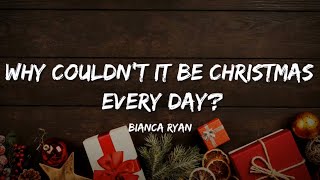 Bianca Ryan - Why Couldn&#39;t It Be Christmas Everyday ? (Lyrics)