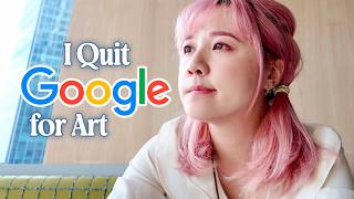 I quit my dream job at Google to be an artist. Was it worth it?