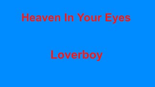 Heaven In Your Eyes  - Loverboy - with lyrics
