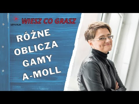 🎹WIESZ CO GRASZ - ODC.4 - 🎵 RÓŻNE OBLICZA GAMY A MOLL