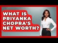 What Is Priyanka Chopra S Net Worth The Rich And Famous Files
