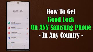 How To Get Good Lock in ANY COUNTRY on your Samsung Galaxy (S20, Note 10, S10, etc)