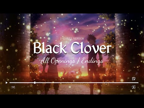 Black Clover [1-13] All Openings / Endings [FULL VERSION]