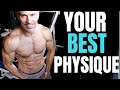 Best Physique Of Your Life