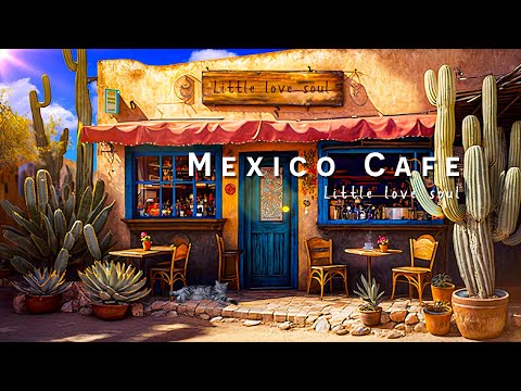 Morning Mexico Coffee Shop Ambience with Positive Bossa Nova Music to relax, study and work